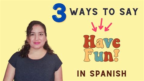 have fun in spanish|have fun in spanish translation.